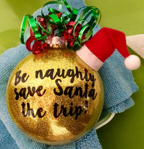 Be Naughty, Save Santa the Trip Ornament